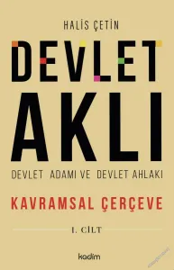 Devlet Aklı - Devlet Adamı ve Devlet Ahlakı : Kavramsal Çerçeve - Cilt : 1 -         2024