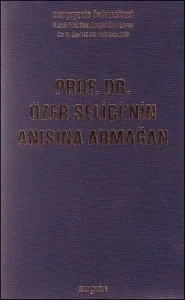 Prof. Dr. Özer Seliçi'nin Anısına Armağan