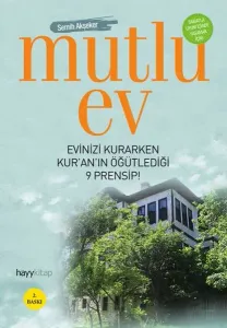 Mutlu Ev; Evinizi Kurarken Kur'an'ın Öğütlediği 9 Prensip