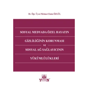 Sosyal Medyada Özel Hayatın Gizliliğinin Korunması ve Sosyal Ağ Sağlayıcının Yükümlülükleri