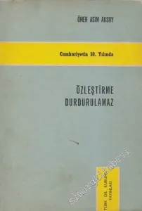 Cumhuriyetin 50. Yılında Özleştirme Durdurulamaz -