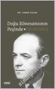 Doğu Rönesansının Peşinde : Hilmi Ziya Ülken'in Tiyatroları Üzerine -         2023