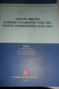 Avrupa Birliği : Çağdaş Uygarlığın Yolu mu, Ulusal Egemenliğin Sonu Mu ?
