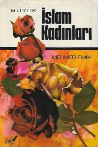 Büyük İslam Kadınları - Hanımlarımıza Genç Kızlarımız Örnek