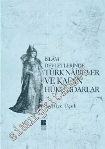 İslam Devletlerinde Türk Naibeler ve Kadın Hükümdarlar -