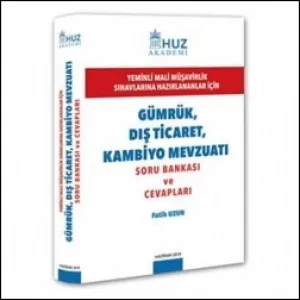 Gümrük Dış Ticaret ve Kambiyo Mevzuatı Soru Bankası ve Cevapları