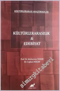 Kültürlerarası Araştırmalar : Kültürlerarasılık ve Edebiyat - Kültürlerarası Araştırmalar  -         2022