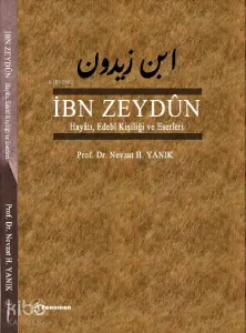 İbn Zeydun;- Hayâtı, Edebî Kişiliği ve Eserleri