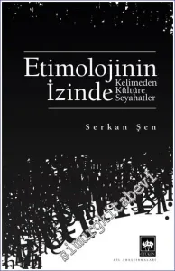 Etimolojinin İzinde: Kelimeden Kültüre Seyahatler -