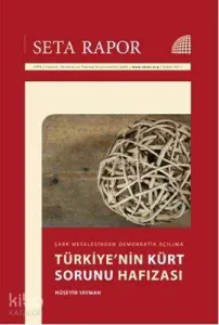 Türkiye'nin Kürt Sorunu Hafızası; Şark Meselesinden Demokratik Açılıma