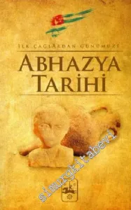 Abhazya Tarihi: İlk Çağlardan Günümüze -