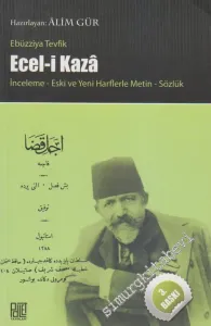 Ecel-i Kaza: İnceleme Yeni ve Eski Harfler Metin Sözlük -         2010