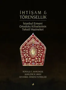 İhtişam ve Törensellik; İstanbul Ermeni Ortodoks Tekstil Hazineleri