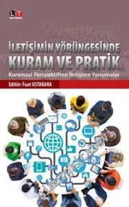 İletişimin Yörüngesinde Kuram ve Pratik: Kuramsal Perspektiften İletişime Yansımalar -        2016