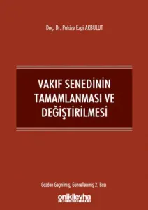 Vakıf Senedinin Tamamlanması ve Değiştirilmesi