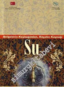 Belgelerin Kaynağından Hayatın Kaynağı Su = Water Being Source of Life Quoted from Various Documents -