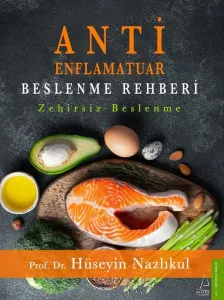 Antienflamatuar Beslenme Rehberi;Zehirsiz Beslenme