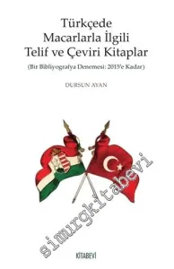 Türkçede Macarlarla İlgili Telif ve Çeviri Kitaplar: Bir Bibliyografya Denemesi - 2015'e Kadar -         2016