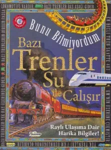 Bazı Trenler Su İle Çalışır - Bunu Bilmiyordum Raylı Ulaşıma Dair Harika Bilgiler!