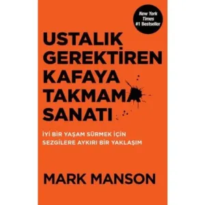 Ustalık Gerektiren Kafaya Takmama Sanatı - Mark Manson