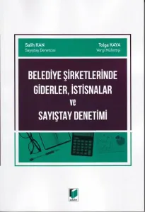 Belediye Şirketlerinde Giderler, İstisnalar ve Sayıştay Denetimi