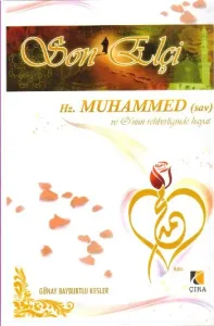 Hz. Muhammed (sav) ve Onun Rehberliğinde Hayat "Son Elçi"