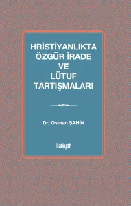 Hristiyanlıkta Özgür İrade ve Lütuf Tartışmaları