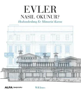 Evler Nasıl Okunur?;Hızlandırılmış Ev Mimarisi Kursu