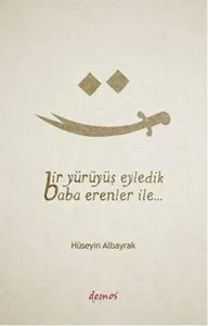 Bir Yürüyüş Eyledik Baba Erenler İle...