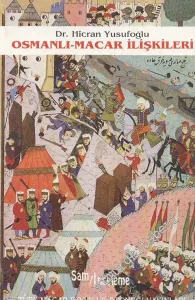 Osmanlı - Macar İlişkileri (Başlangıçtan Ankara Savaşı'na Kadar) -        1995