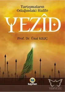 Tartışmaların Odağındaki Halîfe Yezid