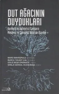 Dut Ağacının Duydukları (Hareketli ve Hareketsiz Canlıların Mekânsız ve Zamansız Anlatıları Üzerine)
