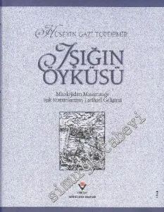 Işığın Öyküsü: Mitolojiden Matematiğe Işık Kuramlarının Tarihsel Gelişimi  CİLTLİ -