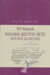 319 Numaralı Karaman Şer'iyye Sicili 1905 - 1906 (R. 1320 - 1322) -         2012