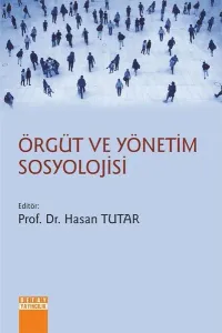 Örgüt ve Yönetim Sosyolojisi Örgüt ve Yönetim Sosyolojisi