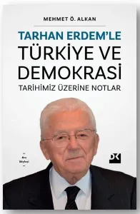 Tarhan Erdem'le Türkiye ve Demokrasi - Tarihimiz Üzerine Notlar