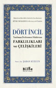 Dört İncil-Yazılması Derlenmesi Muhtevası-Farklılıkları ve Çelişkileri