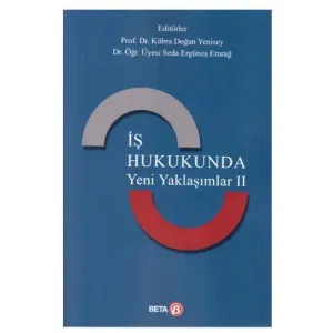 İş Hukukunda Yeni Yaklaşımlar II