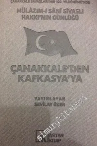 Çanakkale'den Kafkasya'ya Mülazım-ı Sani Sivaslı Hakkı'nın Günlüğü -