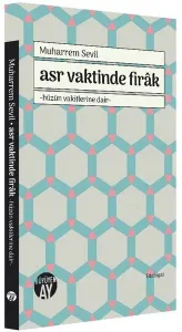 Asr Vaktinde Firâk - Hüzün Vakitlerine Dair
