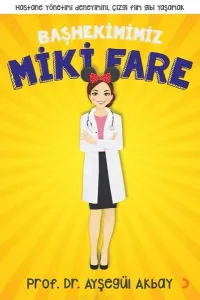 Başhekimimiz Miki Fare ;Hastane Yönetimi Deneyimini, Çizgi Film Gibi Yaşamak