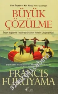 Büyük Çözülme: İnsanın Doğası ve Toplumsal Düzenin Yeniden Oluşması -