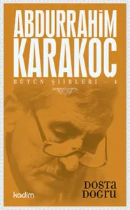 Bütün Şiirleri 4 - Dosta Doğru