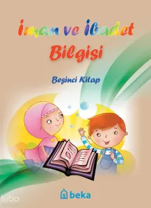 İman ve İbadet Bilgisi;Beşinci Kitap