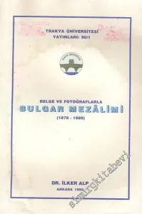 Belge ve Fotoğraflarla Bulgar Mezalimi 1878 - 1989 -