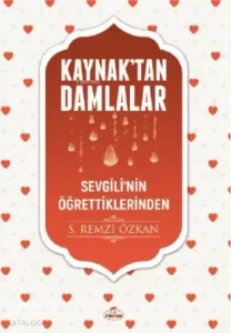 Kaynaktan Damlalar Sevgilinin Öğrettiklerinden