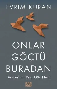 Onlar Göçtü Buradan;Türkiye'nin Yeni Göç Nesli