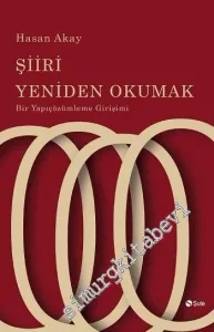 Şiiri Yeniden Okumak : Bir Yapıçözümleme Girişimi -         2016