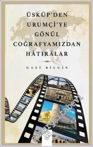 Üsküp'den Urumçi'ye Gönül Coğrafyamızdan Hatırala -         2022