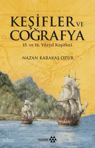 Keşifler Ve Coğrafya; 15. ve 16. Yüzyıl Keşifleri